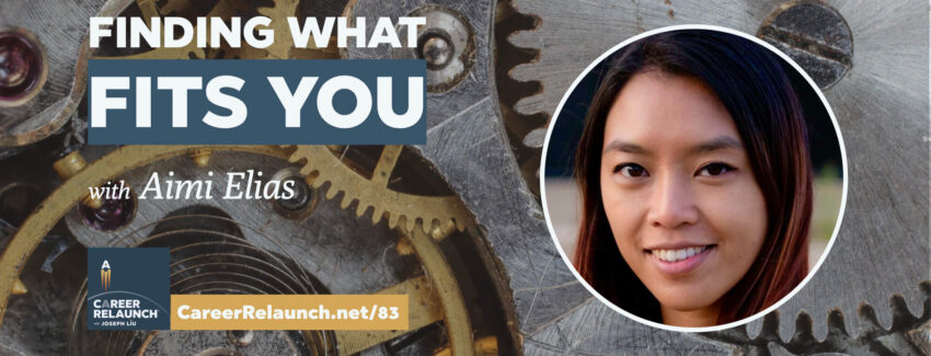 Finding What Fits You with Aimi Elias- Career Relaunch podcast episode 83